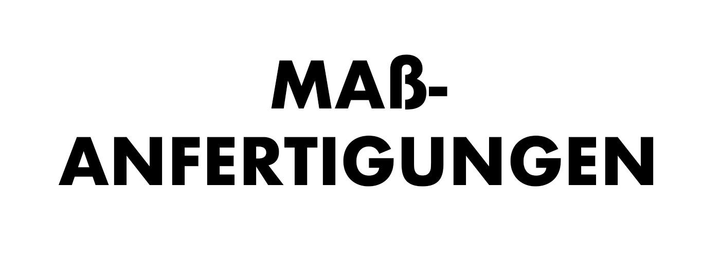 Massanfertigungen / Handmade